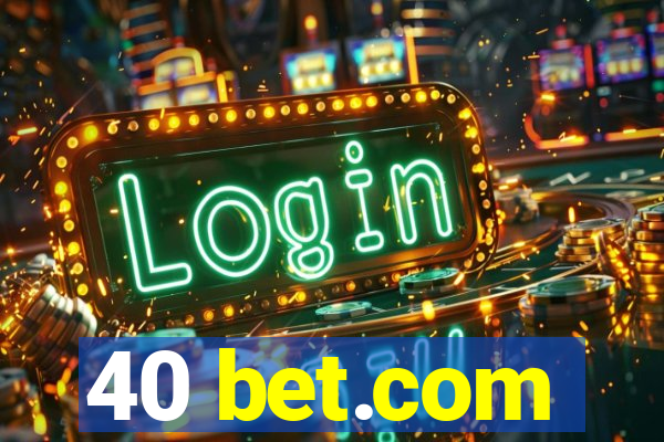 40 bet.com